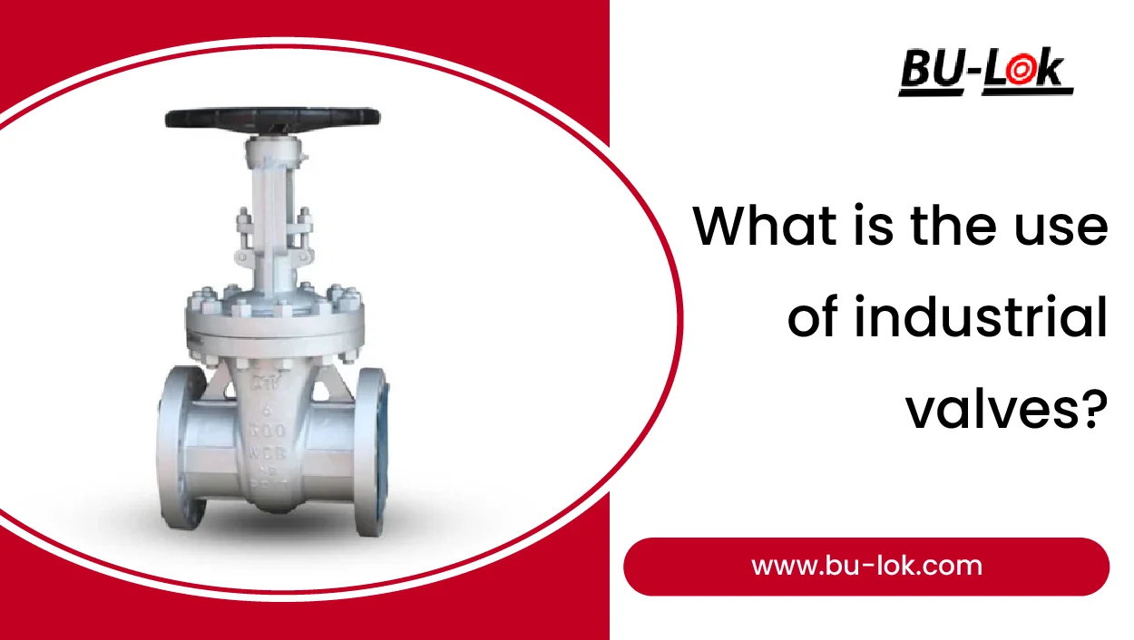 what-is-the-use-of-industrial-valves